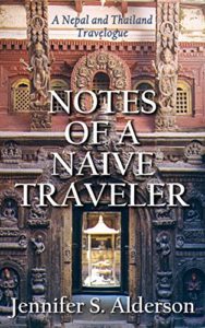 Notes of a Naive Traveler travelogue Nepal Thailand Jennifer S Alderson travel memoir