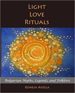Light Love Rituals: Bulgarian Myths, Legends, and Folklore By Ronesa Aveela Jennifer S. Alderson blog