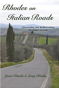 Rhodes on Italian Roads: Discovering and Rediscovering the Magic of Italy by Jeane and Larry Rhodes Jennifer S Alderson blog