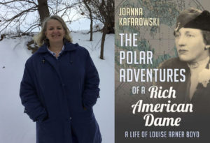 The Polar Adventures of a Rich American Dame A Life of Louise Arner Boyd Joanna Kafarowski