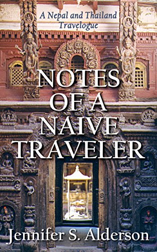 Notes of a Naive Traveler travelogue Nepal Thailand Jennifer S Alderson travel memoir
