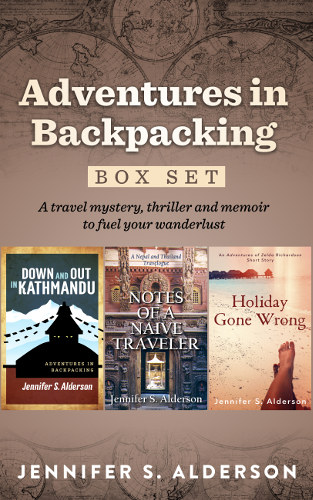 Adventures in Backpacking Box Set: Down and Out in Kathmandu, Holiday Gone Wrong, Notes of a Naive Traveler, A travel mystery, thriller and memoir to fuel your wanderlust